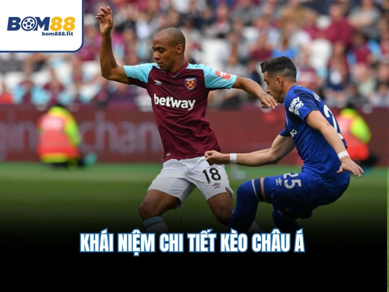 Khái niệm chi tiết kèo châu Á