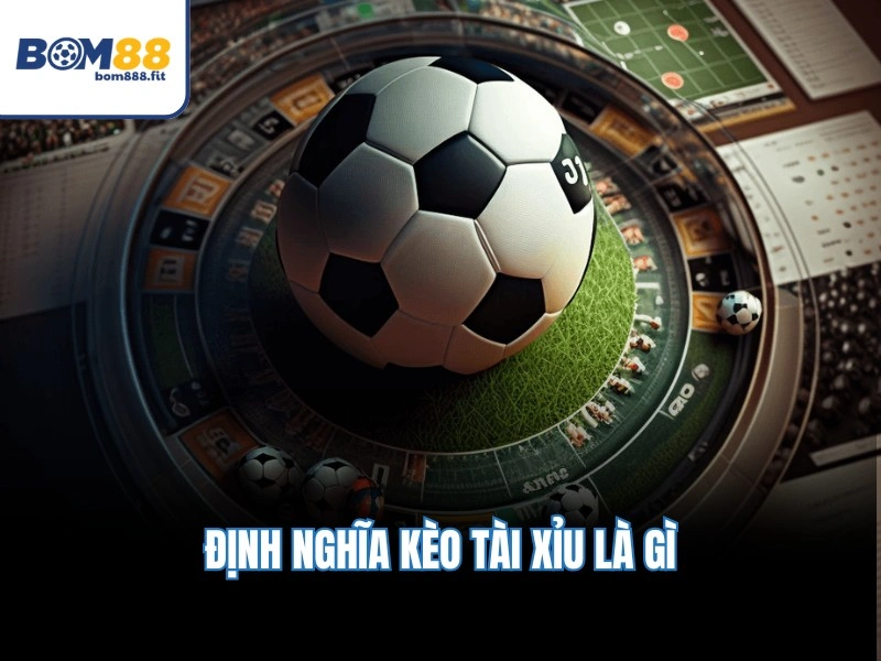 Định nghĩa kèo Tài Xỉu là gì