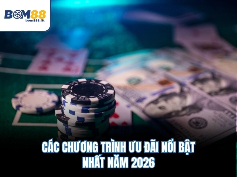 Khuyến Mãi BOM88 – Hoàn Tiền 1.5% Mỗi Ngày & Sự Kiện X2 Vốn 3 Các chương trình ưu đãi nổi bật nhất năm 2026