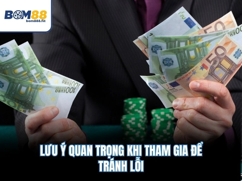 Khuyến Mãi BOM88 – Hoàn Tiền 1.5% Mỗi Ngày & Sự Kiện X2 Vốn 4 Lưu ý quan trọng khi tham gia để tránh lỗi
